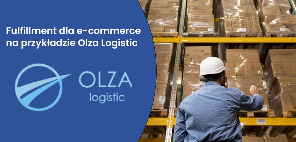 Fulfillment dla e-commerce na przykładzie Olza Logistic