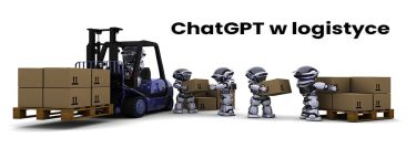 Sztuczna inteligencja w logistyce i łańcuchu dostaw – ChatGPT